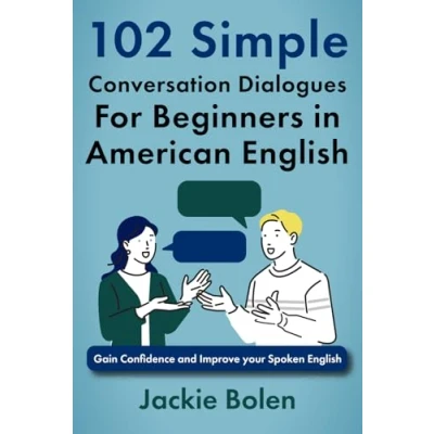 Abbildung von 102 Simple English Conversation Dialogues For Beginners in American English: Gain Confidence and Improve your Spoken (Beginner Vocabulary Builder, Band 8)