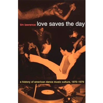 Abbildung von Love Saves the Day: A History Of American Dance Music Culture, 19701979