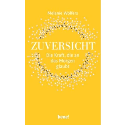Abbildung von Zuversicht Die Kraft, an das Morgen glaubt: Kraft der