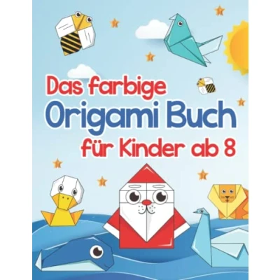 Abbildung von Das farbige Origami Buch für Kinder ab 8: Mit Schritt Anleitung, 3 Schwierigkeitsstufen und faszinierenden Fakten lernen leicht gemacht