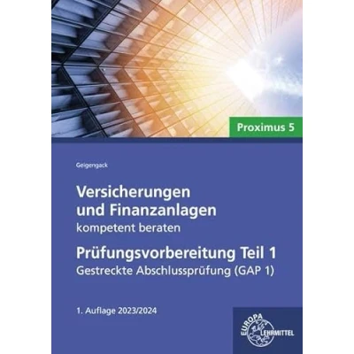 Abbildung von Versicherungen und Finanzanlagen kompetent beraten Prüfungsvorbereitung Teil 1: Gestreckte Abschlussprüfung (GAP 1)