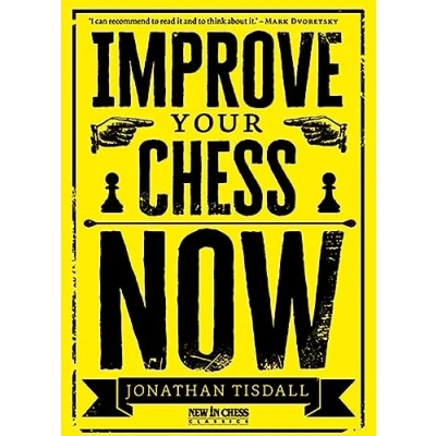 Abbildung von Improve Your Chess Now New Edition: A Strikingly Original Self Improvement Manual
