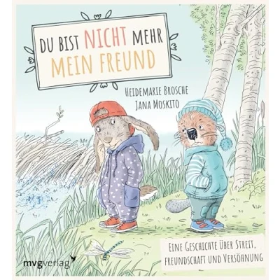 Abbildung von Du bist nicht mehr mein Freund!: Eine Geschichte über Streit, Freundschaft und Versöhnung. Empathisches Bilderbuch für Kinder ab 3 Jahren (Der kleine Biber, Band 3)