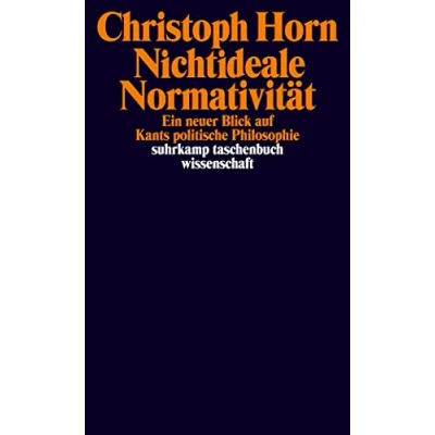 Abbildung von Nichtideale Normativität: Ein neuer Blick auf Kants politische Philosophie (suhrkamp taschenbuch wissenschaft)