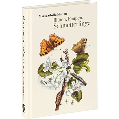 Abbildung von Blüten, Raupen, Schmetterlinge: Der Raupen wunderbare Verwandelung und sonderbare Blumen nahrung. Erster zweiter Teil.