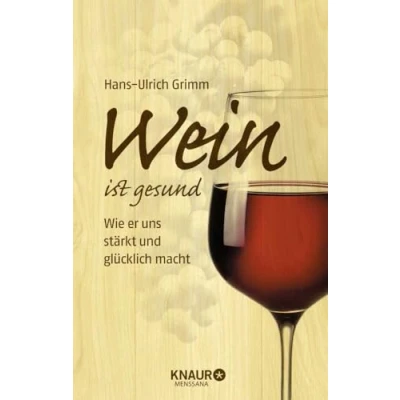 Abbildung von Wein ist gesund: Wie er uns stärkt und glücklich macht