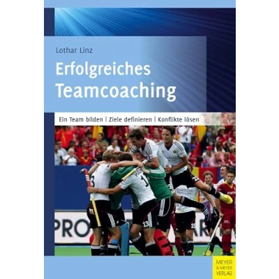 Abbildung von Erfolgreiches Teamcoaching: Ein Team bilden Ziele definieren Konflikte lösen