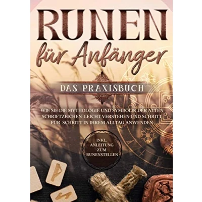 Abbildung von Runen für Anfänger Das Praxisbuch: Wie Sie die Mythologie und Symbolik der alten Schriftzeichen leicht verstehen Schritt in Ihrem Alltag anwenden inkl. Anleitung zum Runenstellen