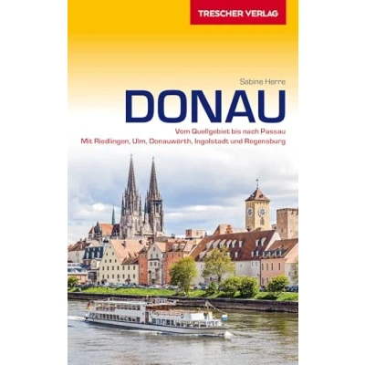 Abbildung von TRESCHER Reiseführer Donau: Vom Quellgebiet bis nach Passau Mit Riedlingen, Ulm, Donauwörth, Ingolstadt und Regensburg