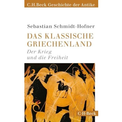 Abbildung von Das klassische Griechenland: der Krieg und die Freiheit (C.H.Beck Geschichte Antike) (Beck Paperback)