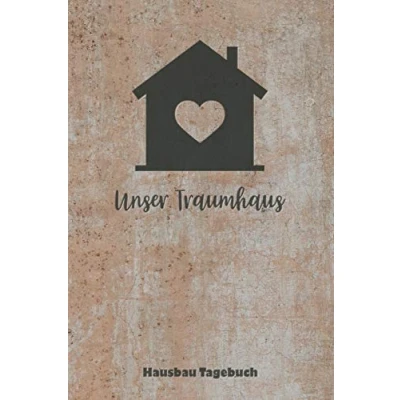 Abbildung von Unser Traumhaus Hausbau Tagebuch: für Anbau, Umbau, Bau und Bauprojekt oder Renovierung einer Immobilie. Perfekt als Geschenk Geschenkidee ... Logbuch Bautagebuch 52 Wochen.