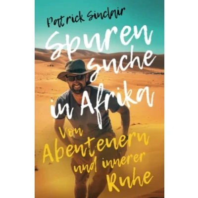 Abbildung von Spurensuche in Afrika: Von Abenteuern und innerer Ruhe