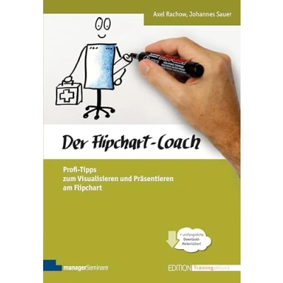 Abbildung von Der Flipchart Coach. Profi Tipps zum Visualisieren und Präsentieren am (Edition Training aktuell)