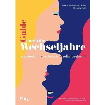 Abbildung von Guide durch die Wechseljahre: Ganzheitlich natürlich selbstbestimmt. Mit einem Vorwort von Miriam Stein Heilpflanzen, Rezepte und Übungen gegen häufige Beschwerden