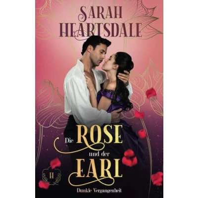Abbildung von Die Rose und der Earl: Dunkle Vergangenheit (Adliges Geheimnis)