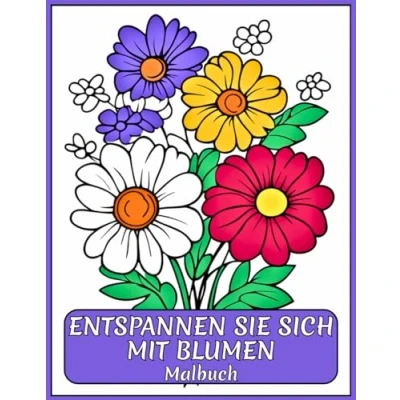 Abbildung von Entspannen Sie sich mit Blumen Malbuch: Einfache, schöne Blumen. Malvorlagen für Erwachsene