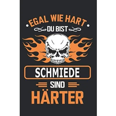 Abbildung von Egal wie hart du bist Schmiede sind härter: Notizbuch, Notizblock, Schmied Geschenk Buch mit 110 linierten Seiten
