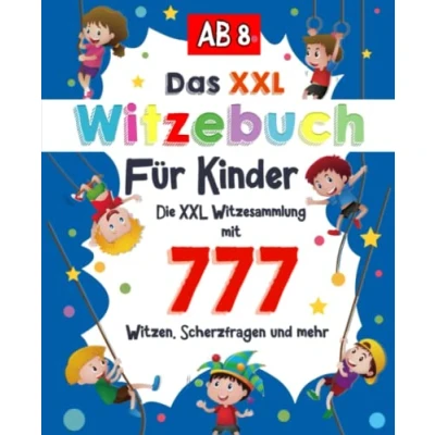 Abbildung von Witzebuch Kinder ab 8: Die XXL Witzesammlung mit 777 Witzen, Zungenbrechern, Scherzfragen und mehr. Kinderbuch für Jungs Mädchen