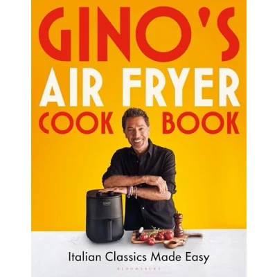Abbildung von Gino&#039;s Air Fryer Cookbook: Italian Classics Made Easy, The Sunday Times bestseller (Bloomsbury Publishing)