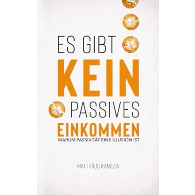 Abbildung von Es gibt kein passives Einkommen: Warum Passivität nur eine Illusion ist