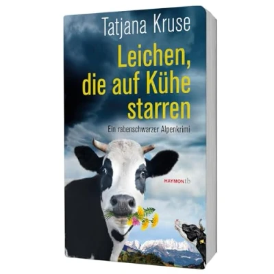 Abbildung von Leichen, die auf Kühe starren: Ein rabenschwarzer Alpenkrimi (HAYMON TASCHENBUCH)