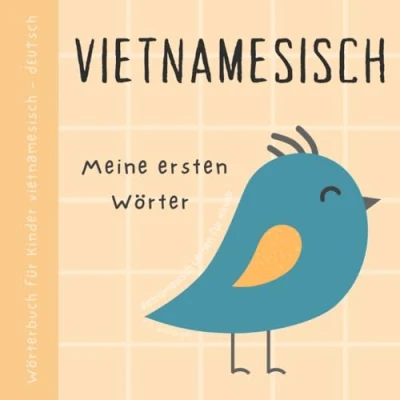 Abbildung von Wörterbuch Vietnamesisch Deutsch, Meine ersten Wörter, Lernen für Anfänger und Kinder: Vokabeln mit Bildern Vietnamesisches Buch Babys, Sách tiếng việt cho trẻ em