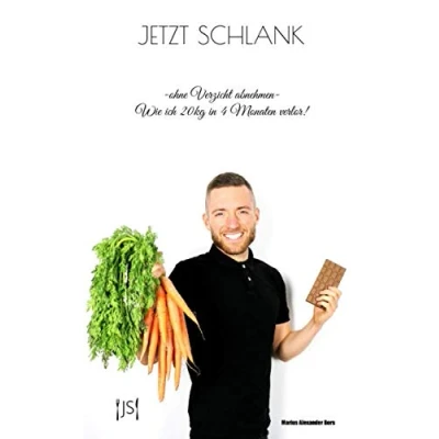 Abbildung von JETZT SCHLANK: ohne Verzicht abnehmen Wie ich 20kg in 4 Monaten verlor!