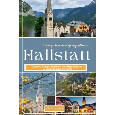 Abbildung von Su mejor compañero de viaje para Hallstatt 2024 2025: Descubra la magia, historia y belleza del pueblo cuento hadas Austria