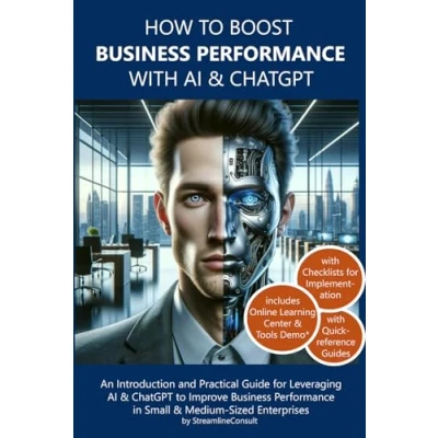 Abbildung von How to Boost Business Performance with AI and ChatGPT: An Introduction Practical Guide for Leveraging &amp; ChatGPT Improve in Small Medium Sized Enterprises.