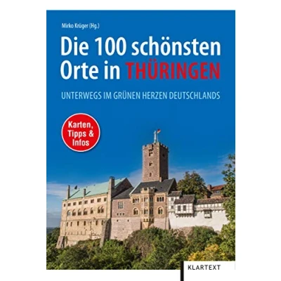 Abbildung von Die 100 schönsten Orte in Thüringen: Unterwegs im grünen Herzen Deutschlands