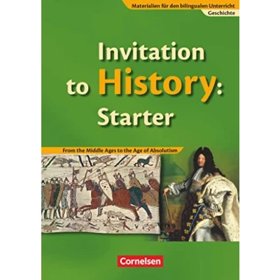 Abbildung von Materialien für den bilingualen Unterricht Geschichte Ab 6. Schuljahr: Invitation to History: Starter From the Middle Ages Age of Absolutism Schulbuch