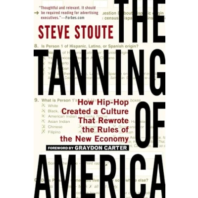 Abbildung von the Tanning of America: How Hip Hop Created a Culture That Rewrote Rules New Economy
