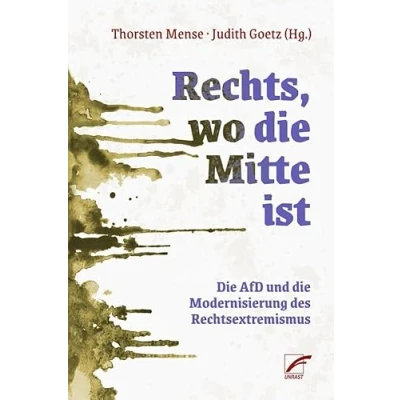 Abbildung von Rechts, wo die Mitte ist: AfD und Modernisierung des Rechtsextremismus