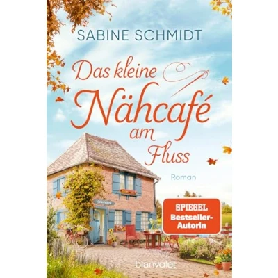 Abbildung von Das kleine Nähcafé am Fluss: Roman Trend Thema Handarbeit trifft auf schöne Liebesgeschichten! (Das Nähcafé, Band 1)