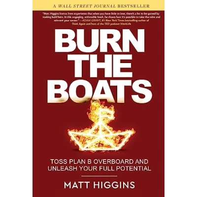 Abbildung von Burn the Boats: Toss Plan B Overboard and Unleash Your Full Potential