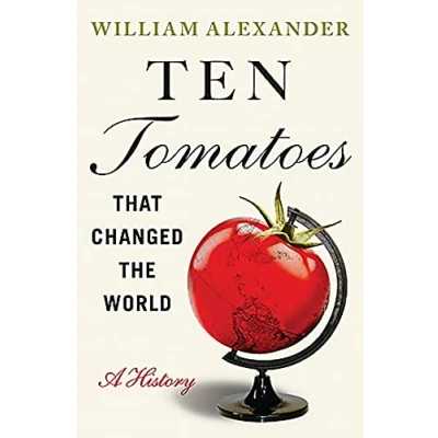 Abbildung von Ten Tomatoes that Changed the World: A History
