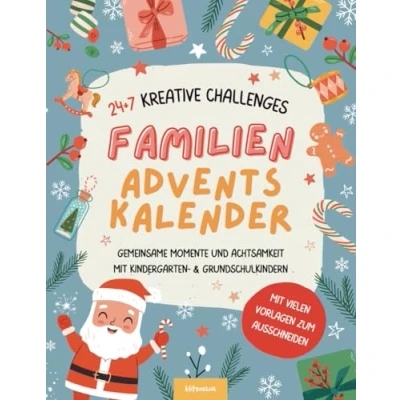 Abbildung von Familien Adventskalender: 24+7 kreative Challenges Für gemeinsame Momente und mehr Achtsamkeit in der Weihnachtszeit mit Kindergarten ... inkl. Vorlagen zum Ausschneiden