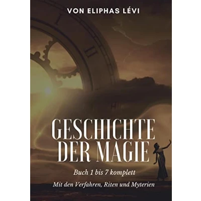 Abbildung von Geschichte der Magie: Buch 1 bis 7 komplett Mit den Verfahren, Riten und Myterien (Die Blaue Edition)