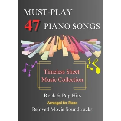 Abbildung von 47 Must Play Piano Songs: Rock &amp; Pop Hits + Beloved Movie Soundtracks Arranged for Timeless Sheet Music Collection