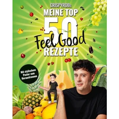 Abbildung von CrispyRobs meine Top 50 Feel Good Rezepte: Schnelle und einfache Gerichte für Leib Seele