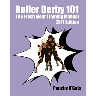 Abbildung von Roller Derby 101: The Fresh Meat Training Manual: 2017 Edition