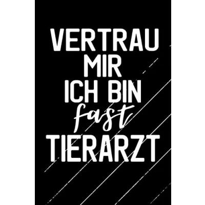 Abbildung von Vertrau Mir Ich Bin FAST Tierarzt: Tierarzt Notizbuch / Tiermedizin Student Geschenkidee 120 Seiten liniert A5
