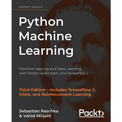 Abbildung von Python Machine Learning: Learning and Deep with Python, scikit learn, TensorFlow 2, 3rd Edition
