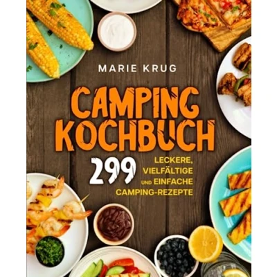 Abbildung von Camping Kochbuch: 299 leckere, vielfältige und einfache Rezepte.