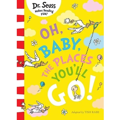 Abbildung von Oh, Baby, the Places You&#039;ll Go!: a beautifully illustrated edition of Dr. Seuss classic that is perfect read for new parents and babies