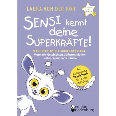 Abbildung von Sensi kennt deine Superkräfte! Was hochsensible Kinder brauchen: Mutmach Geschichten, Selbstregulation und entspannende Rituale: Band 9 der Reihe &quot;Rituale für Familien&quot;