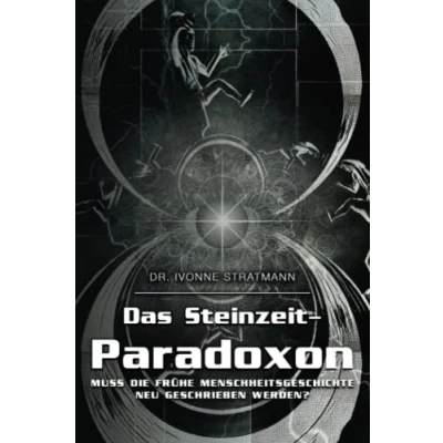 Abbildung von Das Steinzeit Paradoxon: Muss die frühe Menschheitsgeschichte neu geschrieben werden?
