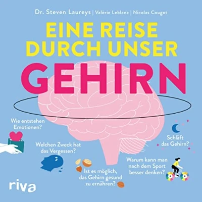 Abbildung von Eine Reise durch unser Gehirn: Kompaktes Wissen zu Entwicklung, Sinneswahrnehmung, (Unter )Bewusstsein, Schlaf, Träumen, Ernährung, Konzentration, ... Depression, Emotionen, Angst und Meditation