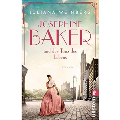Abbildung von Josephine Baker und der Tanz des Lebens: Roman Ein einziger macht sie zur berühmtesten schwarzen Frau Welt: Die bewegende Geschichte von (Ikonen ihrer Zeit, Band 3)