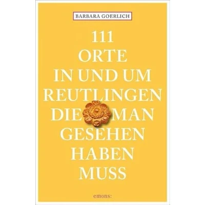 Abbildung von 111 Orte in und um Reutlingen, die man gesehen haben muss: Reiseführer